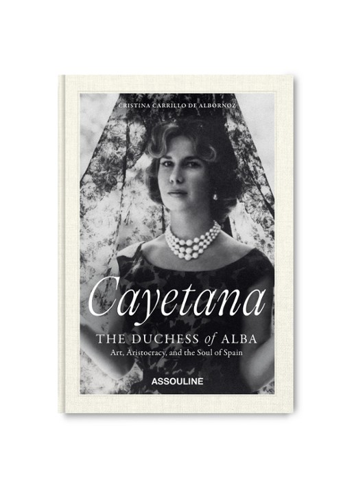 Assouline Cayetana, the Duchess of Alba: Art, Aristocracy, and the Soul of Spain
