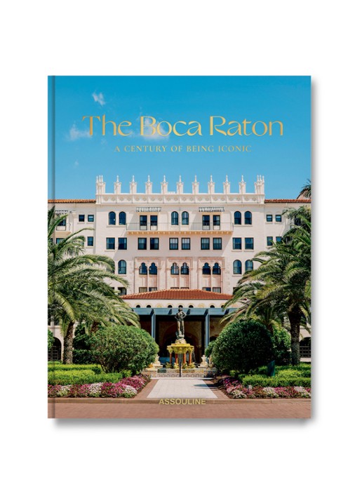 Assouline The Boca Raton: A Century of Being Iconic