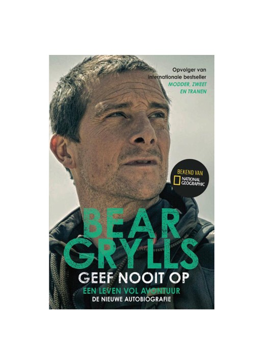 Bear Grylls GEEF NOOIT OP