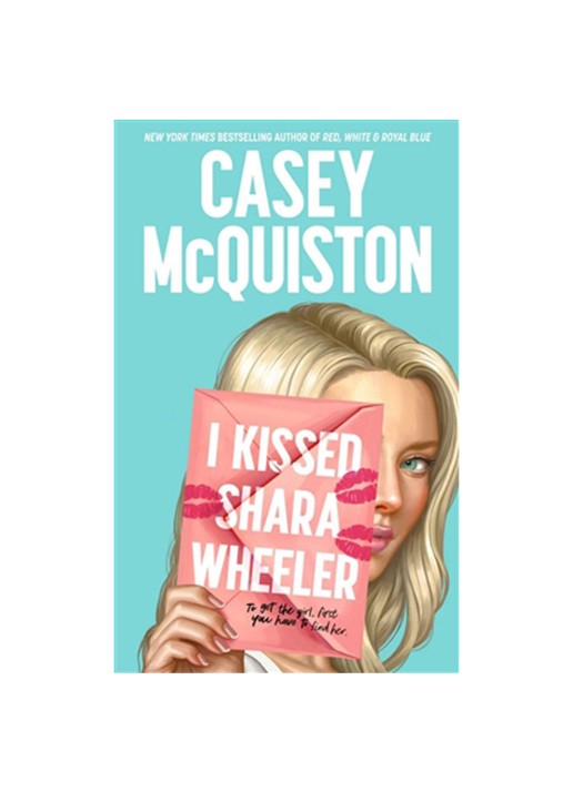 Casey Mcquiston MCQUISTON C I KISSED SHARA WHE