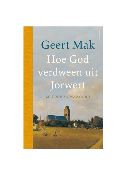 Geert Mak HOE GOD VERDWEEN UIT JORWERD -