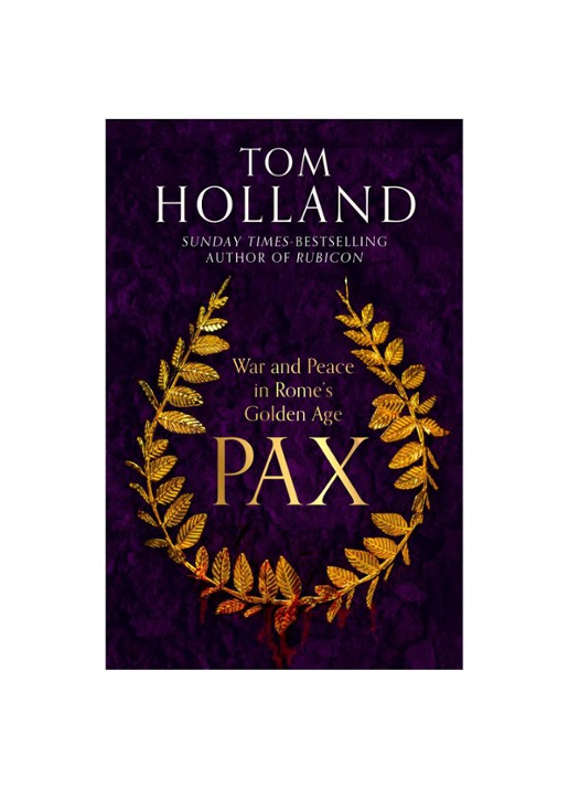 Holland T Pax: War And Peace In Rome'S Golden Age