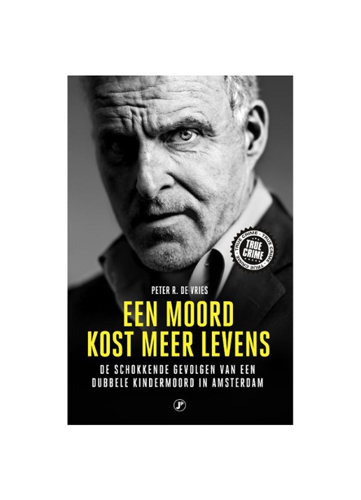 Peter R. De Vries Een Moord Kost Meer Levens