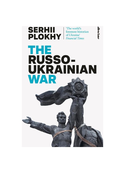 Serhii Plokhy The Russo-Ukraninan War